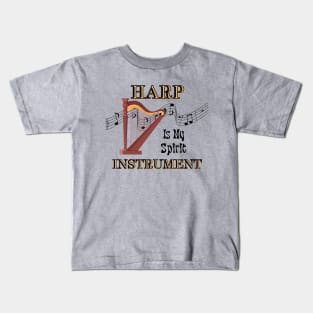 Musical instruments  are my spirit, harp. Kids T-Shirt